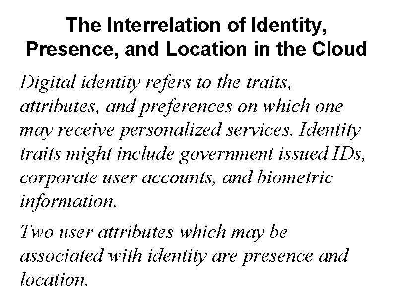 The Interrelation of Identity, Presence, and Location in the Cloud Digital identity refers to