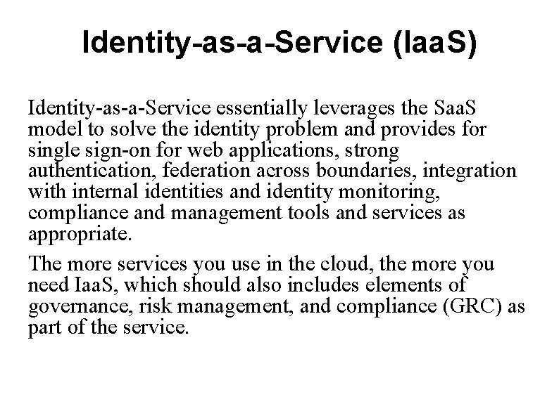 Identity-as-a-Service (Iaa. S) Identity-as-a-Service essentially leverages the Saa. S model to solve the identity