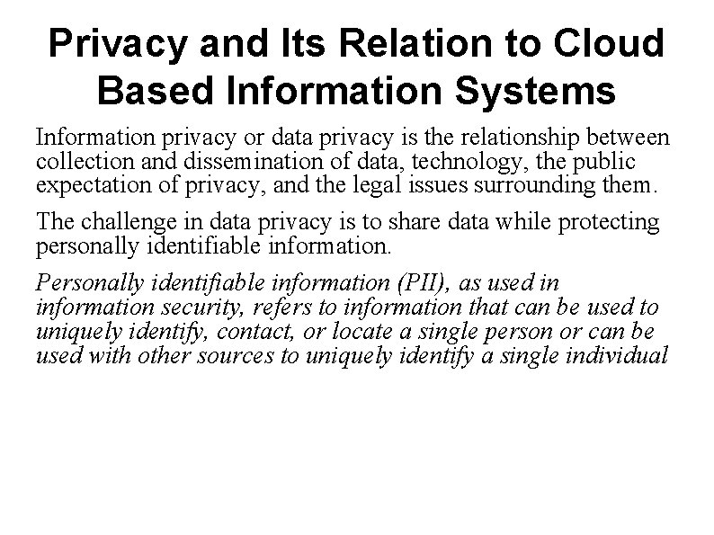 Privacy and Its Relation to Cloud Based Information Systems Information privacy or data privacy