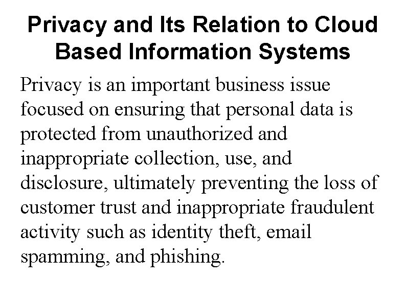 Privacy and Its Relation to Cloud Based Information Systems Privacy is an important business