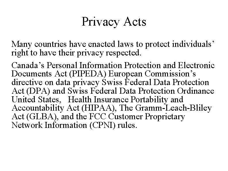 Privacy Acts Many countries have enacted laws to protect individuals’ right to have their