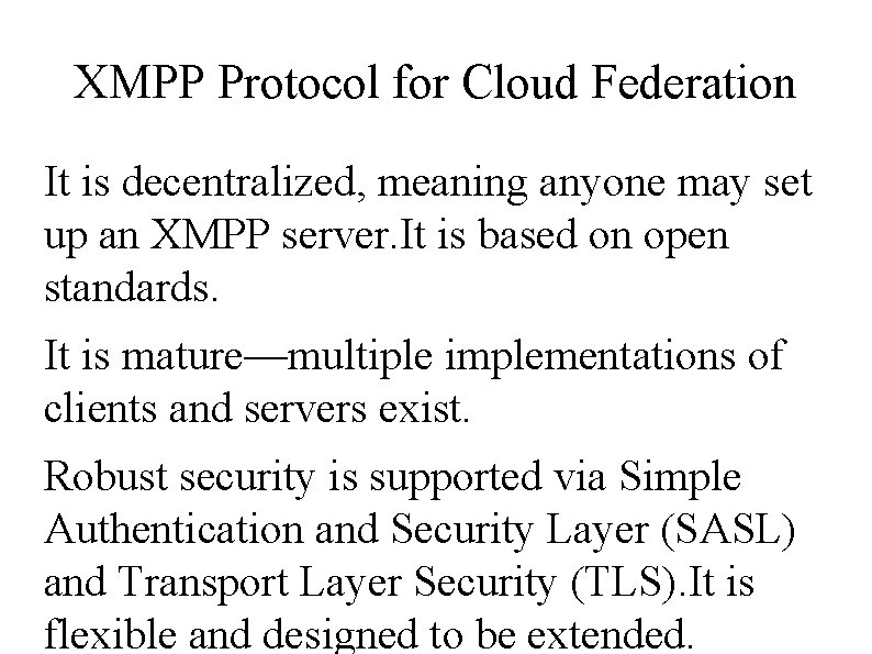 XMPP Protocol for Cloud Federation It is decentralized, meaning anyone may set up an