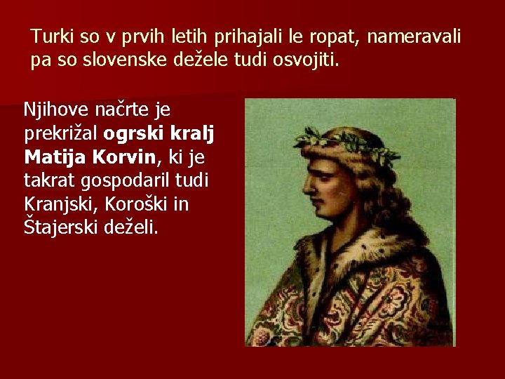 Turki so v prvih letih prihajali le ropat, nameravali pa so slovenske dežele tudi Turki so v prvih letih prihajali le ropat, nameravali pa so slovenske dežele tudi