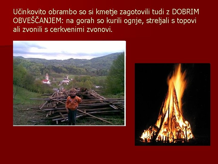 Učinkovito obrambo so si kmetje zagotovili tudi z DOBRIM OBVEŠČANJEM: na gorah so kurili Učinkovito obrambo so si kmetje zagotovili tudi z DOBRIM OBVEŠČANJEM: na gorah so kurili