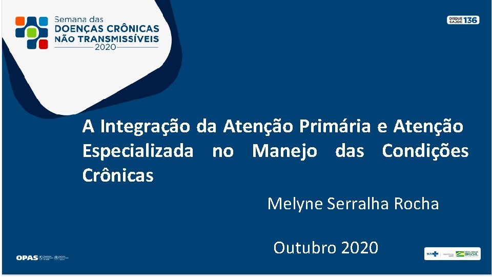 A Integração da Atenção Primária e Atenção Especializada no Manejo das Condições Crônicas Melyne