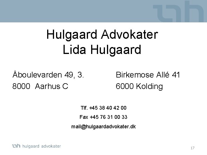 Hulgaard Advokater Lida Hulgaard Åboulevarden 49, 3. 8000 Aarhus C Birkemose Allé 41 6000