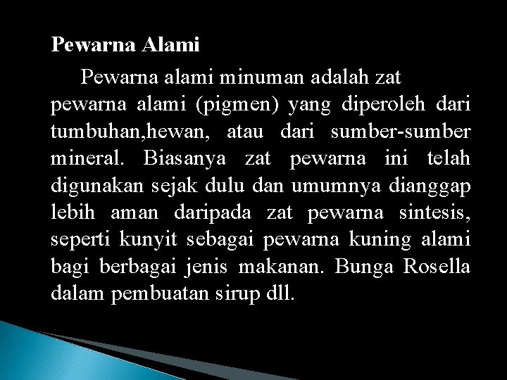 Pewarna Alami Pewarna alami minuman adalah zat pewarna alami (pigmen) yang diperoleh dari tumbuhan,