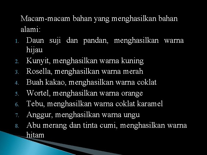 Macam-macam bahan yang menghasilkan bahan alami: 1. Daun suji dan pandan, menghasilkan warna hijau