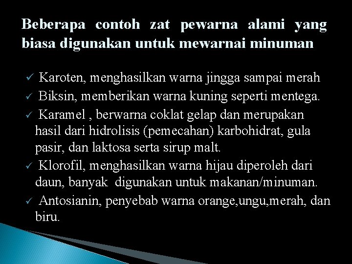 Beberapa contoh zat pewarna alami yang biasa digunakan untuk mewarnai minuman Karoten, menghasilkan warna