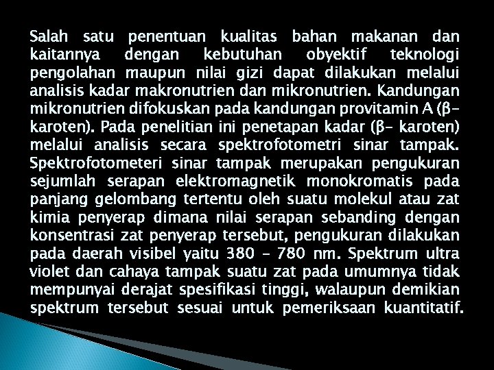 Salah satu penentuan kualitas bahan makanan dan kaitannya dengan kebutuhan obyektif teknologi pengolahan maupun