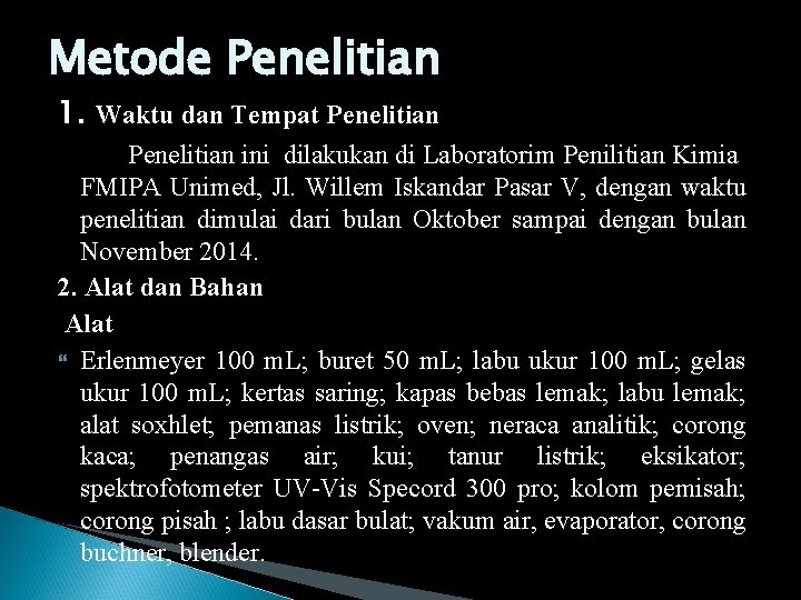 Metode Penelitian 1. Waktu dan Tempat Penelitian ini dilakukan di Laboratorim Penilitian Kimia FMIPA