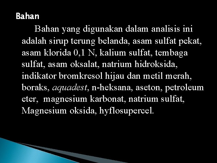 Bahan yang digunakan dalam analisis ini adalah sirup terung belanda, asam sulfat pekat, asam