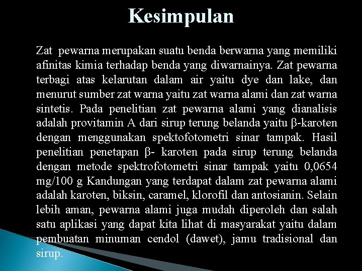 Kesimpulan Zat pewarna merupakan suatu benda berwarna yang memiliki afinitas kimia terhadap benda yang