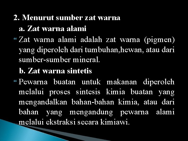 2. Menurut sumber zat warna a. Zat warna alami adalah zat warna (pigmen) yang