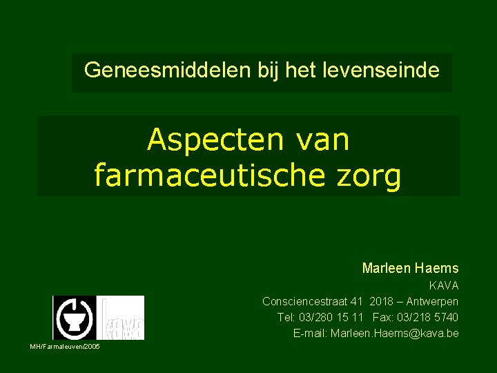 Geneesmiddelen bij het levenseinde Aspecten van farmaceutische zorg Marleen Haems KAVA Consciencestraat 41 2018