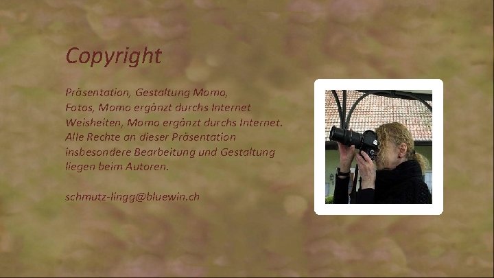 Copyright Präsentation, Gestaltung Momo, Fotos, Momo ergänzt durchs Internet Weisheiten, Momo ergänzt durchs Internet.