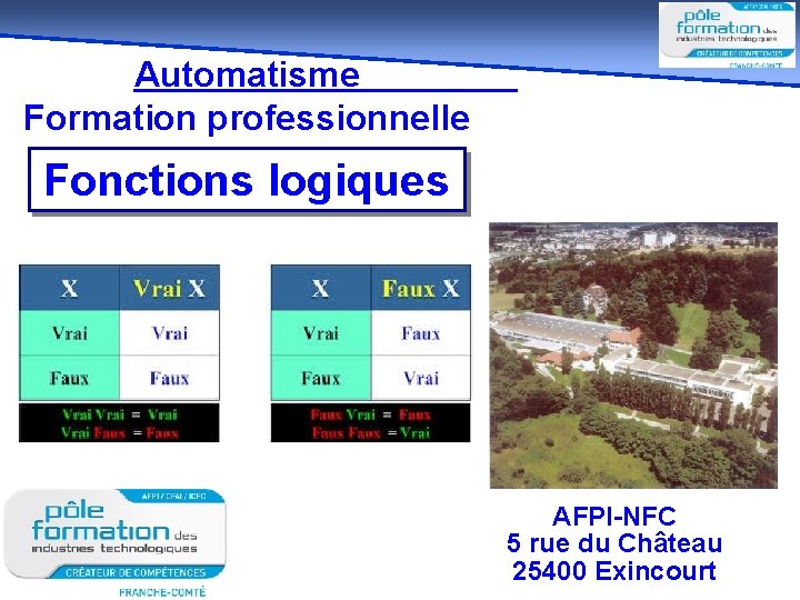 Automatisme Formation professionnelle Fonctions logiques AFPI-NFC 5 rue du Château 25400 Exincourt Automatisme Formation professionnelle Fonctions logiques AFPI-NFC 5 rue du Château 25400 Exincourt