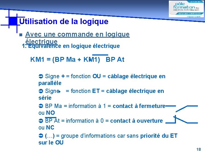 Utilisation de la logique n Avec une commande en logique électrique 1. Equivalence en