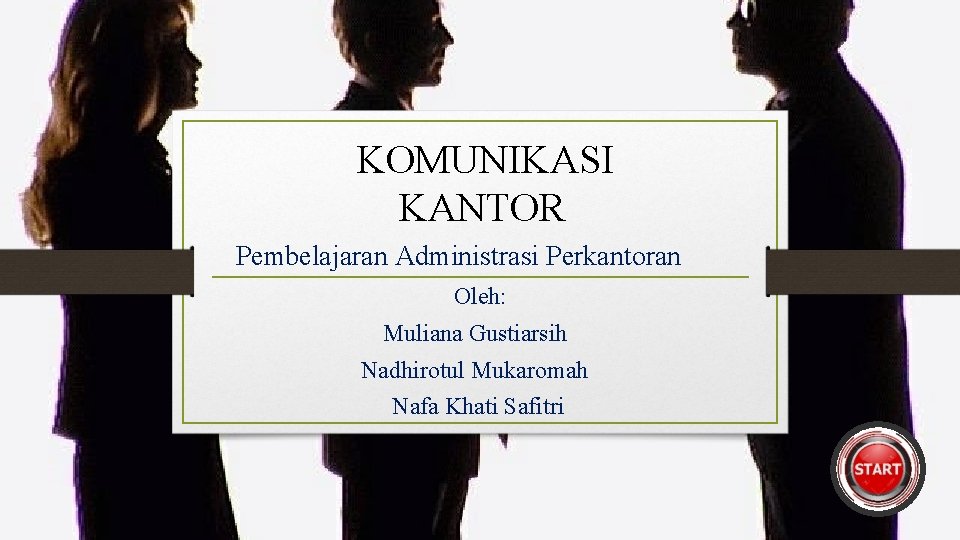 KOMUNIKASI KANTOR Pembelajaran Administrasi Perkantoran Oleh: Muliana Gustiarsih Nadhirotul Mukaromah Nafa Khati Safitri 