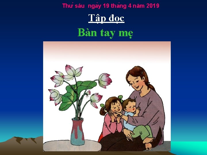 Thư sáu nga y 19 tha ng 4 năm 2019 Tập đọc Bàn tay