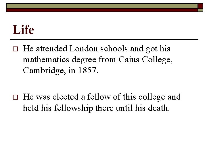 Life o He attended London schools and got his mathematics degree from Caius College,