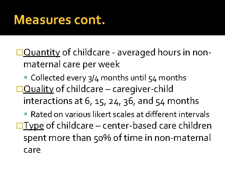 Measures cont. �Quantity of childcare - averaged hours in non- maternal care per week