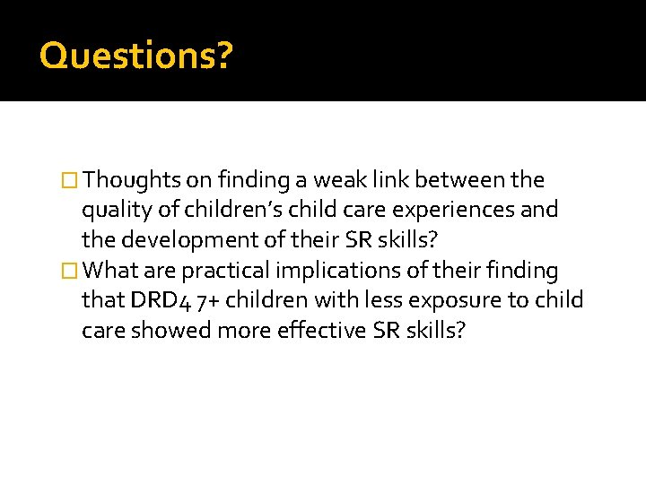Questions? � Thoughts on finding a weak link between the quality of children’s child