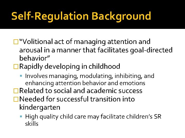 Self-Regulation Background �“Volitional act of managing attention and arousal in a manner that facilitates