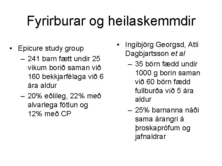 Fyrirburar og heilaskemmdir • Epicure study group – 241 barn fætt undir 25 vikum