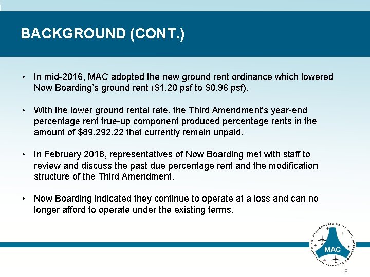 BACKGROUND (CONT. ) • In mid-2016, MAC adopted the new ground rent ordinance which