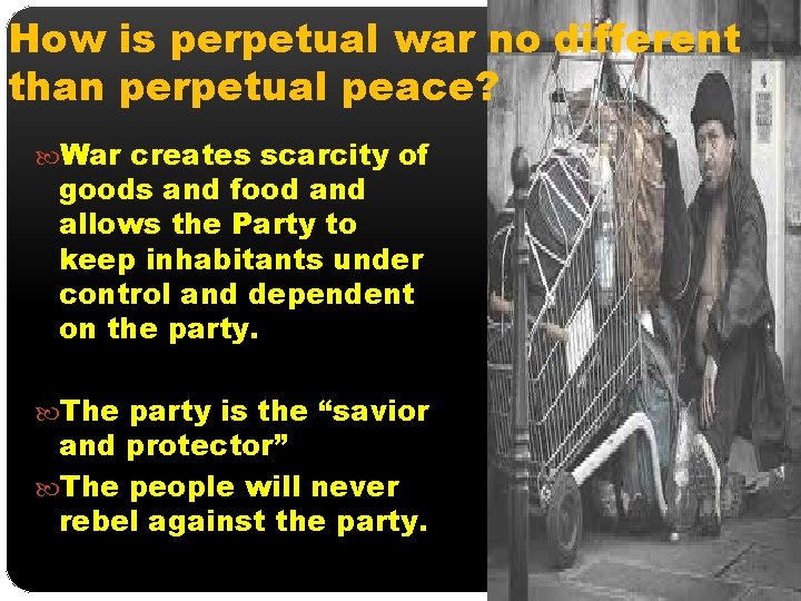 How is perpetual war no different than perpetual peace? War creates scarcity of goods