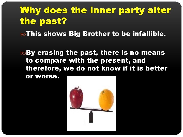 Why does the inner party alter the past? This shows Big Brother to be