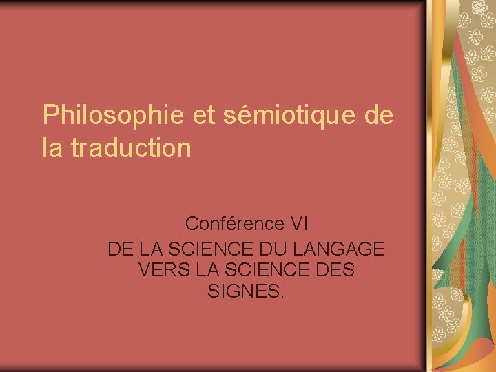 Philosophie et sémiotique de la traduction Conférence VI DE LA SCIENCE DU LANGAGE VERS