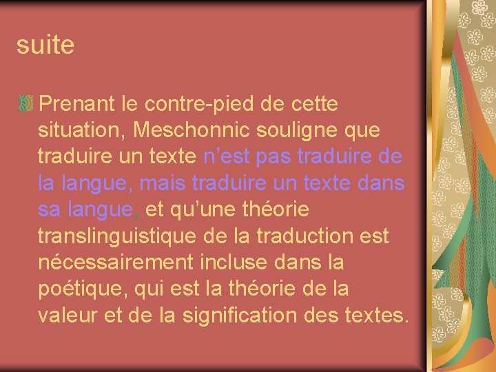 suite Prenant le contre-pied de cette situation, Meschonnic souligne que traduire un texte n’est