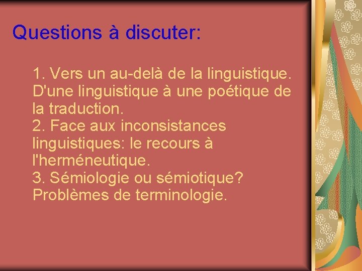 Questions à discuter: 1. Vers un au-delà de la linguistique. D'une linguistique à une