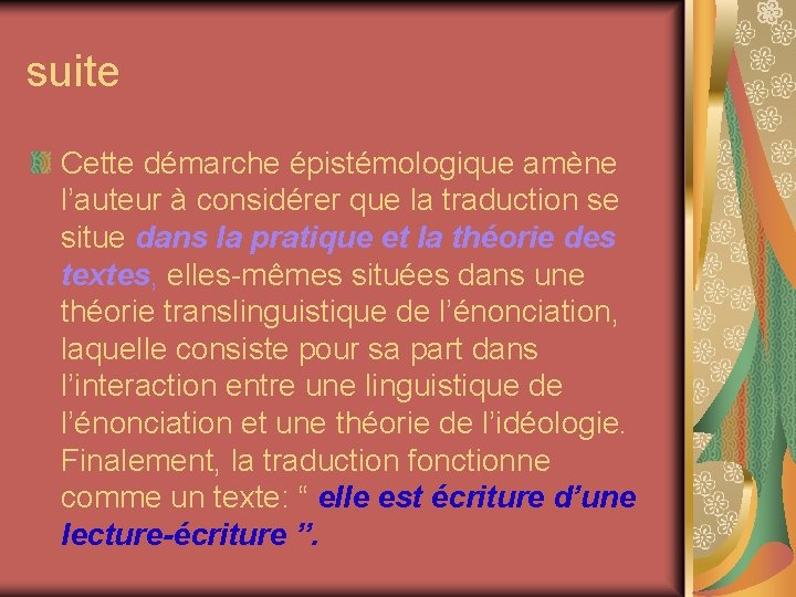 suite Cette démarche épistémologique amène l’auteur à considérer que la traduction se situe dans