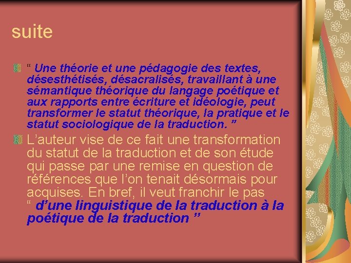 suite “ Une théorie et une pédagogie des textes, désesthétisés, désacralisés, travaillant à une