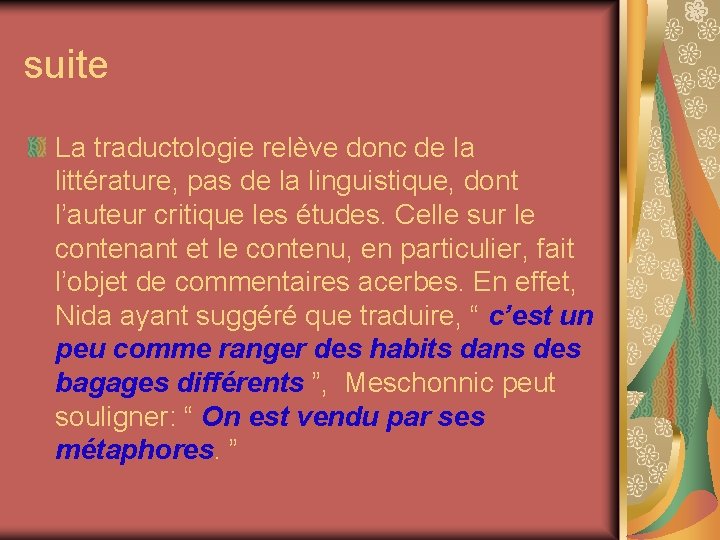 suite La traductologie relève donc de la littérature, pas de la linguistique, dont l’auteur