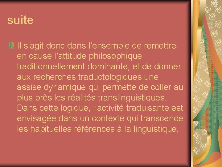 suite Il s’agit donc dans l’ensemble de remettre en cause l’attitude philosophique traditionnellement dominante,