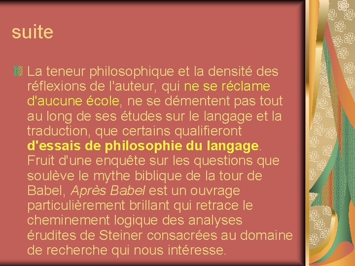 suite La teneur philosophique et la densité des réflexions de l'auteur, qui ne se