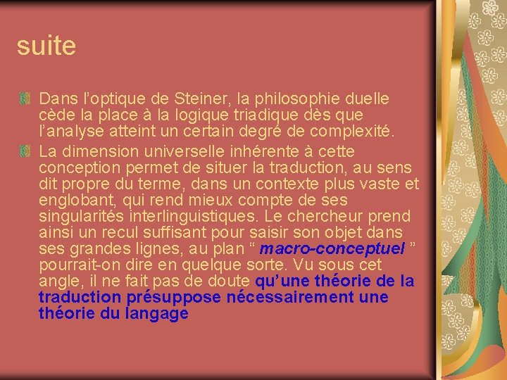 suite Dans l’optique de Steiner, la philosophie duelle cède la place à la logique