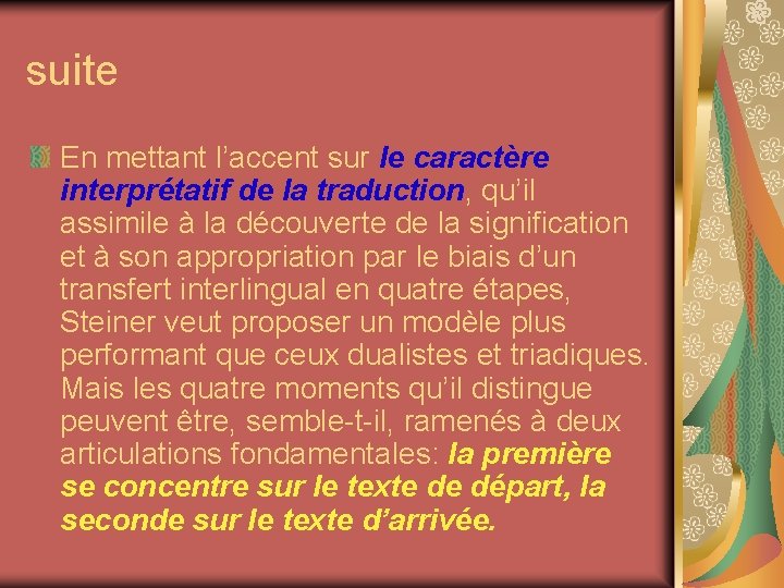 suite En mettant l’accent sur le caractère interprétatif de la traduction, qu’il assimile à