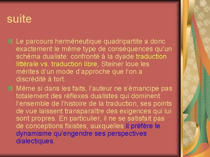 suite Le parcours herméneutique quadripartite a donc exactement le même type de conséquences qu’un