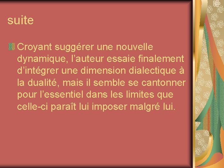 suite Croyant suggérer une nouvelle dynamique, l’auteur essaie finalement d’intégrer une dimension dialectique à