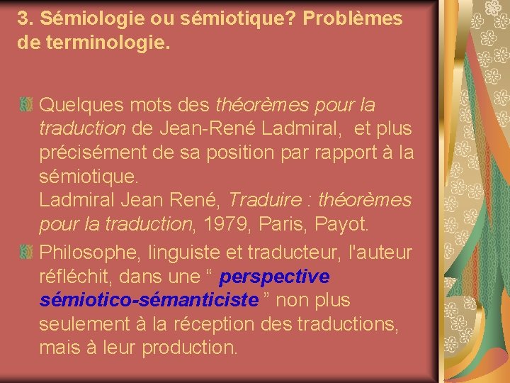 3. Sémiologie ou sémiotique? Problèmes de terminologie. Quelques mots des théorèmes pour la traduction