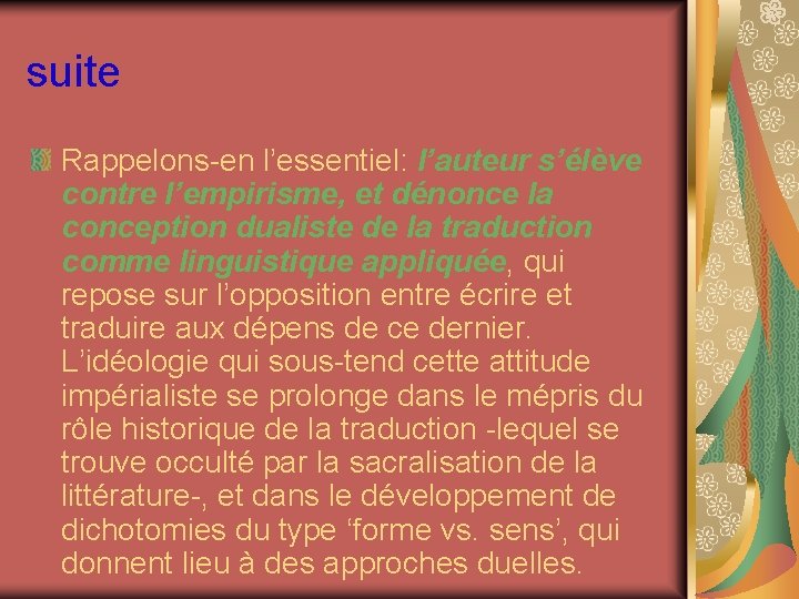 suite Rappelons-en l’essentiel: l’auteur s’élève contre l’empirisme, et dénonce la conception dualiste de la