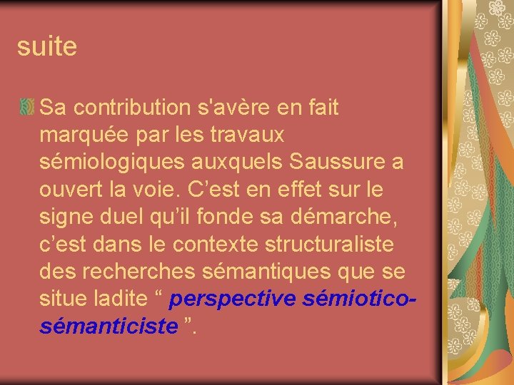 suite Sa contribution s'avère en fait marquée par les travaux sémiologiques auxquels Saussure a