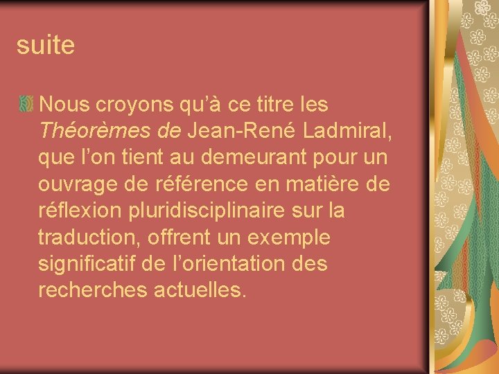 suite Nous croyons qu’à ce titre les Théorèmes de Jean-René Ladmiral, que l’on tient