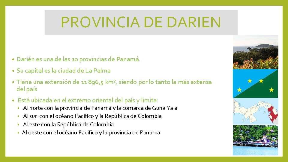 PROVINCIA DE DARIEN • Darién es una de las 10 provincias de Panamá. •