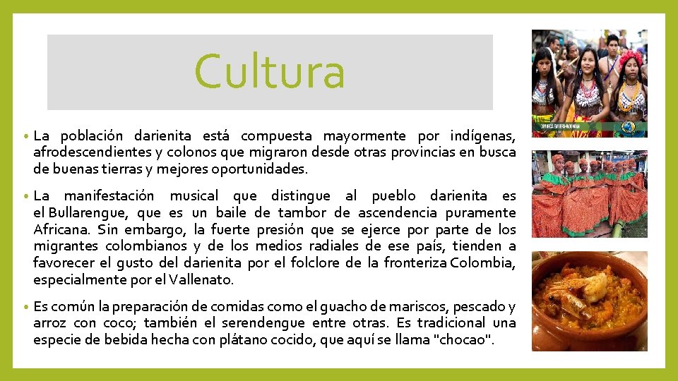 Cultura • La población darienita está compuesta mayormente por indígenas, afrodescendientes y colonos que
